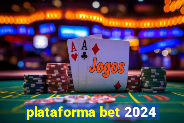 plataforma bet 2024